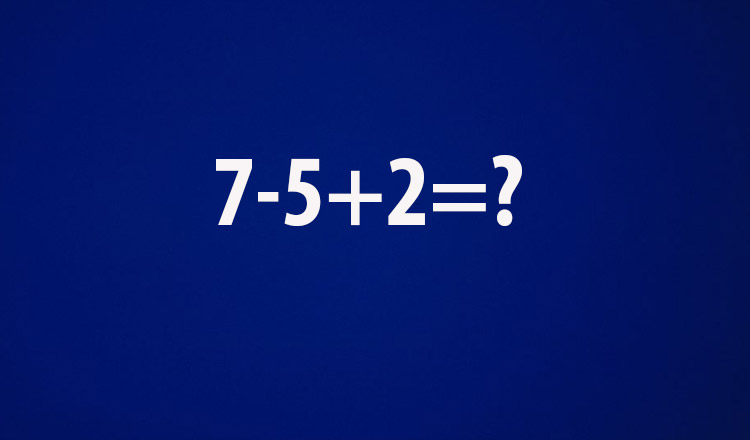 O întrebare simplă de matematică care a pus probleme multora : Cât fac 7-5+2=?